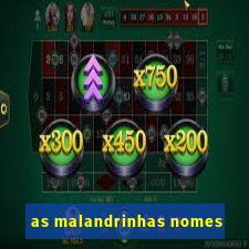 as malandrinhas nomes